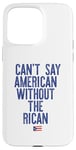 Coque pour iPhone 15 Pro Max Je ne peux pas dire américain sans le rican drôle Puerto Rico Meme