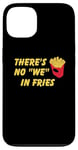 Coque pour iPhone 13 Il n'y a pas de frites