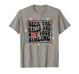 Deck The Halls Not Your Sibling Christmas T-Shirt