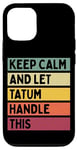 Coque pour iPhone 12/12 Pro Keep Calm And Let Tatum Handle This Funny Citation Retro