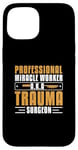 iPhone 15 Professional Miracle Worker Cool Trauma Surgery Practitioner Case