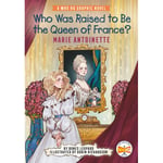 Who Was Raised to Be the Queen of France?: Marie Antoinette (häftad, eng)