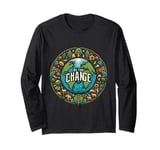 Plant the Seed of Change on Planet Earth Long Sleeve T-Shirt