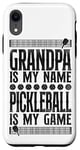 iPhone XR Pickleball Grandpa Grandpa Is My Name Pickleball Is My Game Case