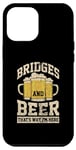 Coque pour iPhone 15 Pro Max Des ponts et de la bière, c'est pourquoi je suis ici Ingénieur de ponts