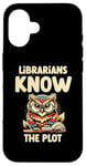 iPhone 16 Librarians Know The Plot Librarian Book Reading Books Case