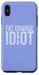 Coque pour iPhone XS Max Fat Orange Idiot Motif de protestation vieilli