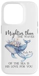 Coque pour iPhone 14 Pro Mightier Than the Waves of the Sea is His Love Psalm 93:4