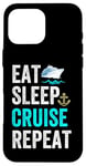 Coque pour iPhone 16 Pro Max Eat Sleep Cruise Repeat Funny Cruise Lovers Present Cruisers