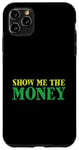 iPhone 11 Pro Max Show Me The Money Case