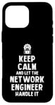 Coque pour iPhone 16 Pro Max Keep Calm and let the Network Engineer handle it | Réseau