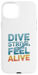 Coque pour iPhone 15 Plus Dive Strive Feel Alive - Citation de plongée sous-marine