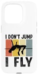 Coque pour iPhone 15 Pro I Don't Jump I Fly Track And Field High Jumper Athlète