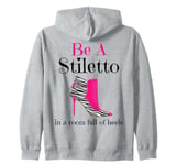 Be a stiletto in a room full of heels funny lady boss women Zip Hoodie