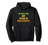 Love Big Love My Hair Is Beautiful Afro Coily Curly Pullover Hoodie