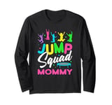 Jump Squad Mommy Trampoline Bounce Birthday Trampolining Long Sleeve T-Shirt