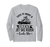 This is what a great jet ski rider looks like - Jetskiing Long Sleeve T-Shirt