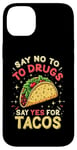 iPhone 14 Plus SAY NO TO DRUGS SAY YES FOR TACOS Taco Humor Case