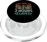 Just Tell Me Where And When I Will Be There 2 Hours Late PopSockets PopGrip for MagSafe