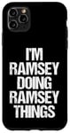 Coque pour iPhone 11 Pro Max I'm Ramsey Doing Ramsey Things – Funny Saying Name Ramsey