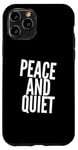 iPhone 11 Pro Funny Saying For Sarcasm Sarcastic Teen Peace And Quiet Case