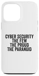 Coque pour iPhone 13 Pro Max Cybersécurité The Few The Proud The Paranoid Funny Techie