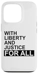 Coque pour iPhone 13 Pro With Liberty and Justice for All Liberty and Justice for All