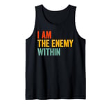 I Am The Enemy Within Pun Tank Top