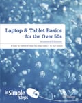 Laptop &amp; Tablet Basics for the Over 50s: Windows 8 Edition