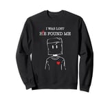 Jesus Christ Christian Faith I Was Lost He Found Me Sweatshirt