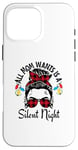 iPhone 16 Pro Max Funny, Cute Christmas All Mom Wants Is A Silent Night Case