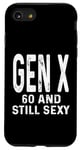 Coque pour iPhone SE (2020) / 7 / 8 Gen X 60 And Still Sexy Humour Funny Saying Generation X