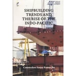 Shipbuilding Trending the Rise of the Indo-Pacific (inbunden, eng)