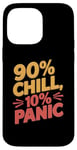 iPhone 14 Pro Max 90 Percent Chill 10 Percent Panic Procrastinator Lover Case