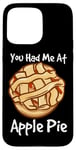 iPhone 15 Pro Max You Had Me At Apple Pie American Dessert Caramel Apple Pie Case