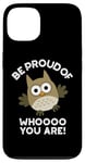 Coque pour iPhone 13 Sois fier de qui tu es Funny Owl Pun