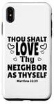 iPhone XS Max Thou Shalt Love Thy Neighbor As Thyself, KJV Bible Verse Case