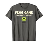 Frog Game Don’t Look at the Frog Funny Animal T-Shirt