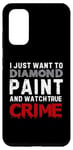 Coque pour Galaxy S20 Je veux juste peindre au diamant et regarder True Crime