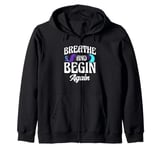 Breathe And Begin Again Depression Awareness Zip Hoodie