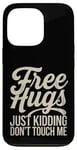 Coque pour iPhone 13 Pro Free Hugs Just Kidding Don't Touch Me Sarcasme Humour drôle