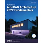 Autodesk AutoCAD Architecture 2022 Fundamentals (häftad, eng)