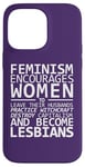 Coque pour iPhone 14 Pro Max Le Féminisme encourage les femmes à devenir lesbiennes Meme