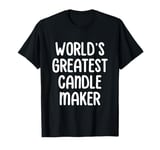 World’s Greatest Candle Maker Candle Making Candle Maker T-Shirt