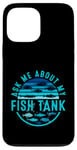 Coque pour iPhone 13 Pro Max Ask Me About My Fish Tank Owner Fish Keeping