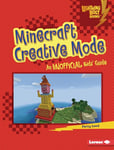 Minecraft Creative Mode: An Unofficial Kids' Guide (Lightning Bolt Books (R) -- Minecraft 101)