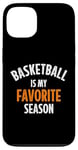 iPhone 13 Basketball is my favorite season Case