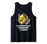 Help I Accidentally Summoned a Lemon Funny Meme Tank Top