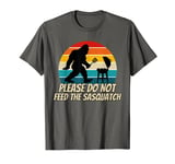 Mens Funny BBQ Themed Please Do Not Feed The Sasquatch T-Shirt