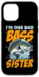 iPhone 12/12 Pro I'M ONE BAD BASS SISTER, for the fishing sis Case